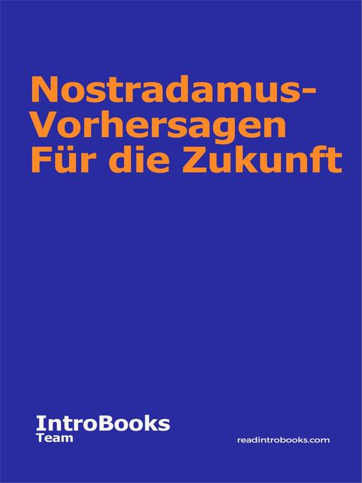 Title details for Nostradamus-Vorhersagen Für die Zukunft by IntroBooks Team - Available